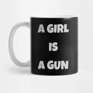 A girl is a gun Mug